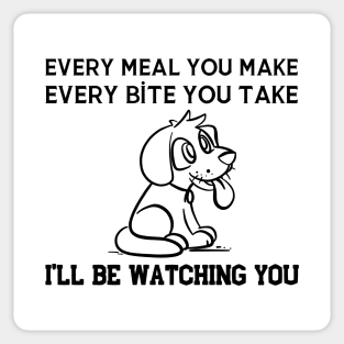 Every Snack You Make Dog Sticker